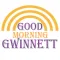 Good Morning Gwinnett