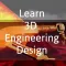 Learn 3D Engineering Design