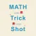 Trick Shot Math