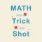 Trick Shot Math