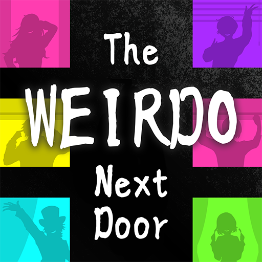 The Weirdo Next Door The Weirdo Next Door