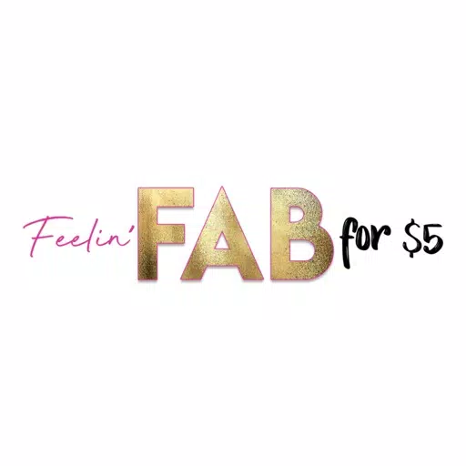 Feelin' FAB For $5 Feelin' FAB For $5