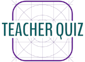 Teacher Quiz Teacher Quiz
