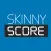 Skinny Score