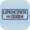 Lanchonete da Cidade Delivery e Entrega de Sanduíches