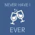 ULTIMATE Pre-party game - NEVER!