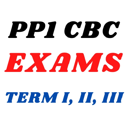 PP1 Cbc Exams: Term I, II, III