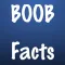* Boob Facts *