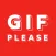 GIF Please
