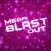 Mega Blast Out