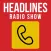 Headlines Radio Show