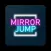 Mirror-Jump