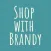 Shop With Brandy