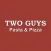 Two Guys Pasta & Pizza