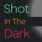 Shot In The Dark