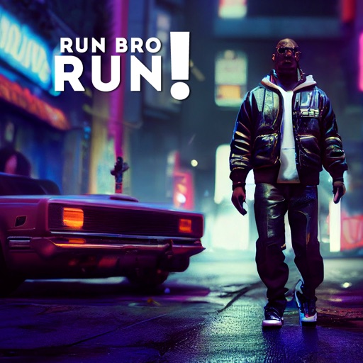 Run Bro! Run! Run Bro! Run!