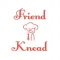 Friend in Knead