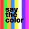 Say The Color