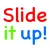 Slide it up!