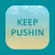 Keep Pushin
