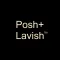 Posh+ Lavish™