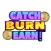 Catch Burn Earn