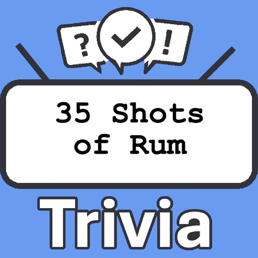 35 Shots of Rum Trivia 35 Shots of Rum Trivia