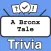 A Bronx Tale Trivia