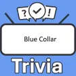 Blue Collar Trivia Blue Collar Trivia