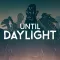 Until Daylight