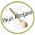 Your Recipes!