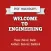 Welcome To Engineering