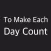 To Make Each Day Count