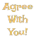 Agree With You