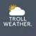 Troll Weather