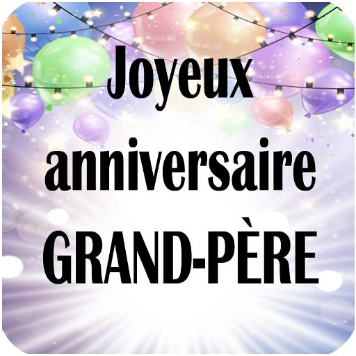 JOYEUX ANNIVERSAIRE GRAND-PÈRE