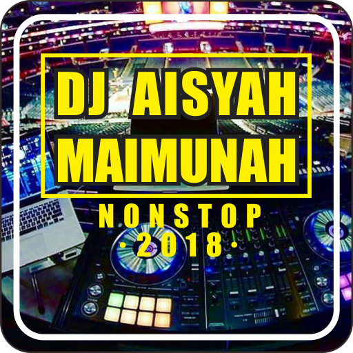 DJ Aisyah Maimunah Nonstop 2018