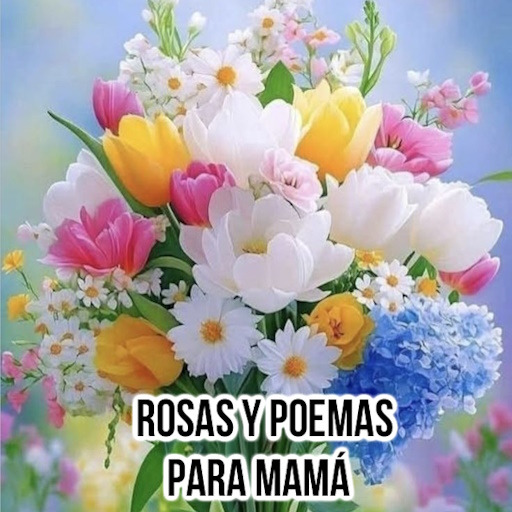 Flores y poemas para mamá Flores y poemas para mamá