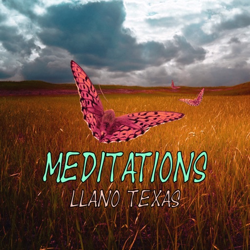 Meditations: Llano Texas Meditations: Llano Texas