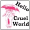 Hello Cruel World