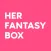 Her Fantasy Box