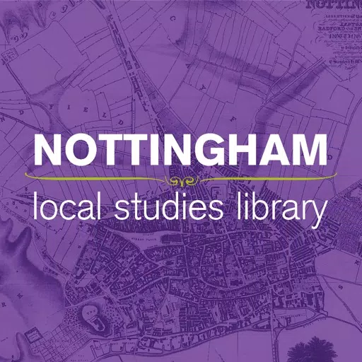 Discover Nottingham's History with Nottingham City Libraries Discover Nottingham's History with Nottingham City Libraries