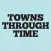 Towns Through Time