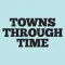 Towns Through Time