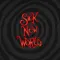 Sick New World