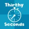 Thirty Seconds!