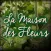 La Maison des Fleurs