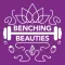 Benching Beauties