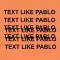 TEXT LIKE PABLO