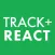 TRACK + REACT